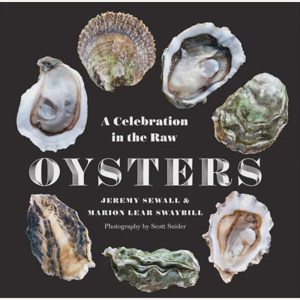 Photography by Scott Snider for the book cover Oysters A Celebration in the Raw featuring the central title OYSTERS surrounded by seven oyster shells with pearlescent white interiors and mossy green textured exteriors against a deep black background